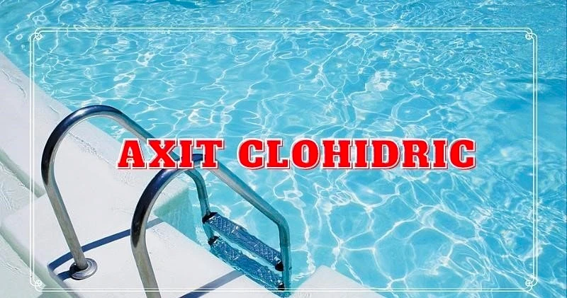 Ứng Dụng Của Axit Clohydric Trong Đời Sống